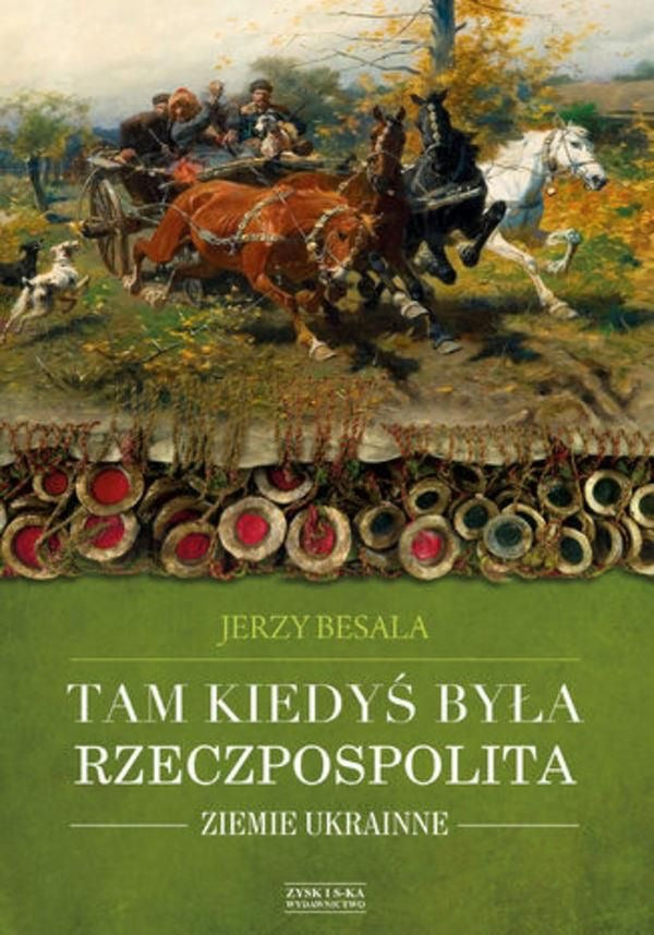 TAM KIEDYŚ BYŁA RZECZPOSPOLITA - ZIEMIE UKRAINNE